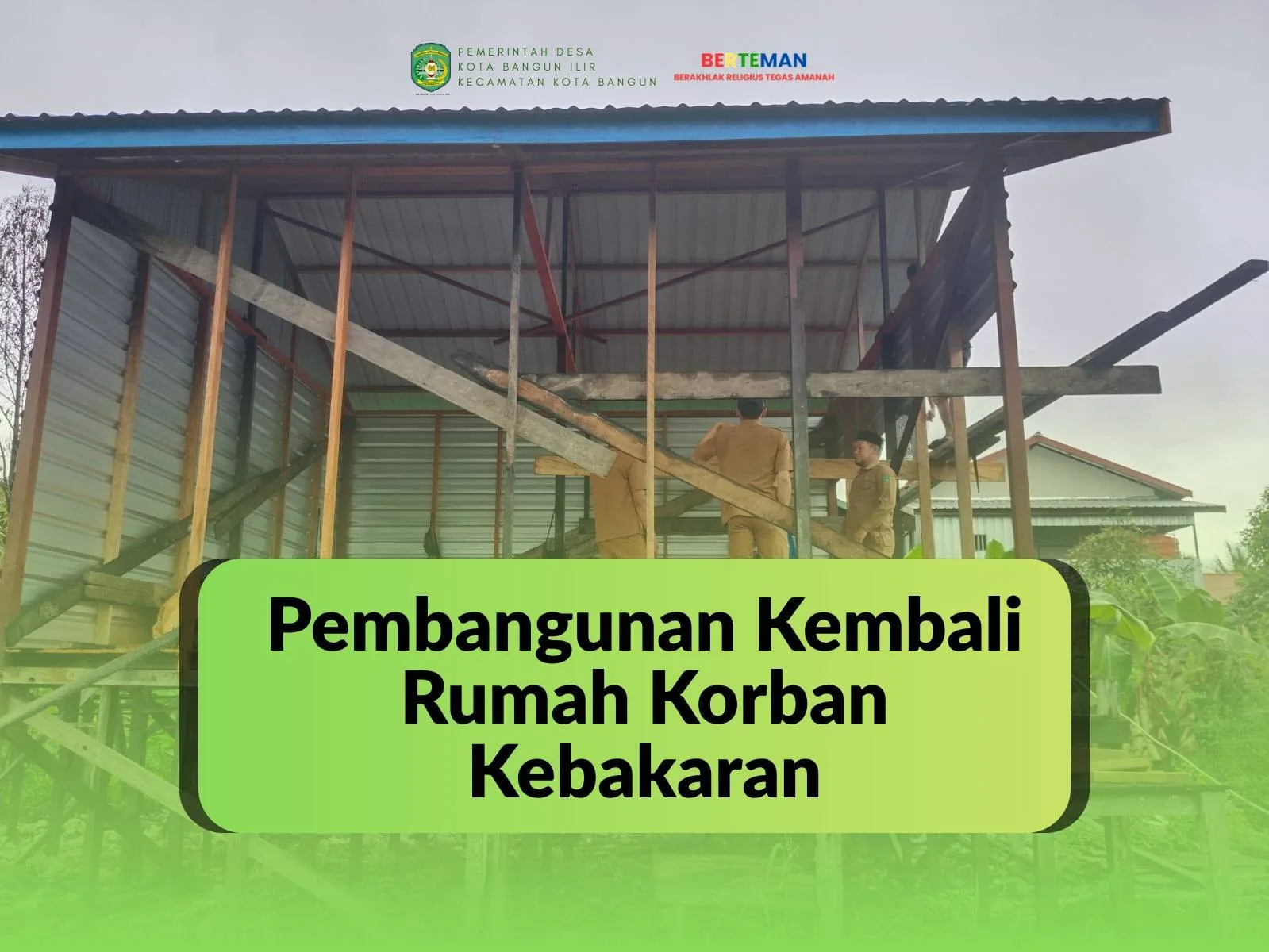 Pemerintah dan Warga Bergotong Royong Membangun Kembali Rumah Korban Kebakaran